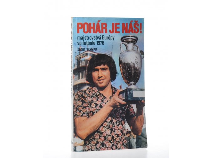 Pohár je náš! : majstrovstvá Európy vo futbale 1976