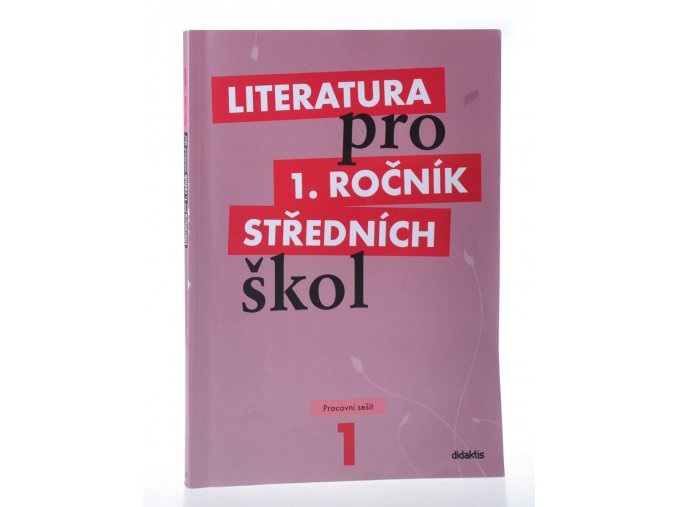 Literatura pro 1. ročník středních škol : pracovní sešit (2008)