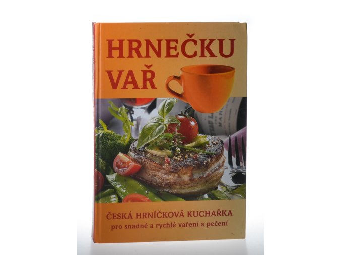 Hrnečku vař : česká hrníčková kuchařka