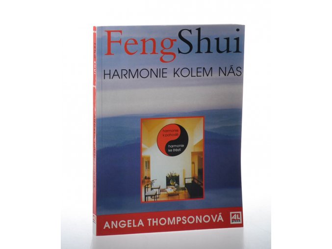 Feng Shui : harmonie kolem nás