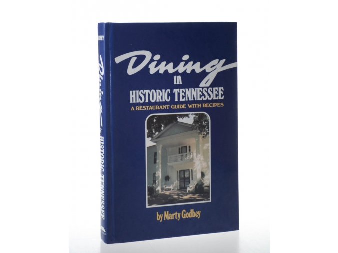 Dining in historic Tennessee : a restaurant guide with recipes