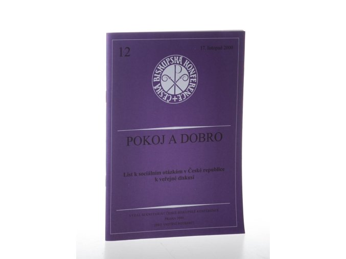 Pokoj a dobro : list k sociálním otázkám v České republice k veřejné diskusi