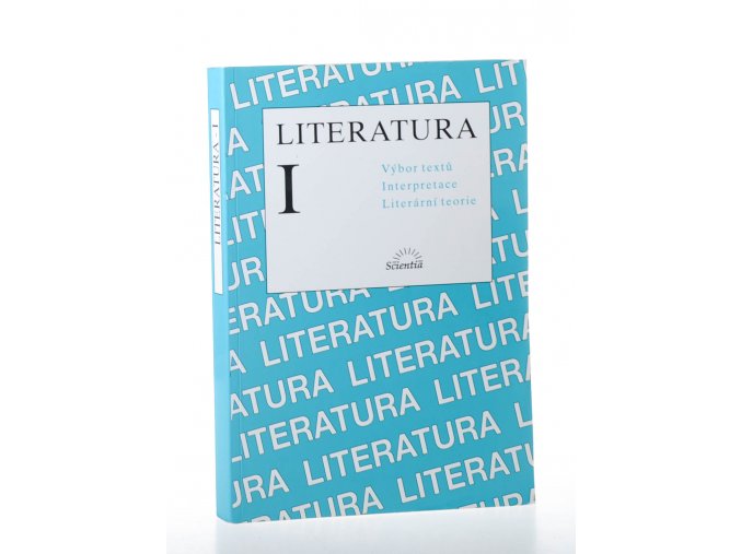 Literatura I : výbor textů, interpretace, literární teorie