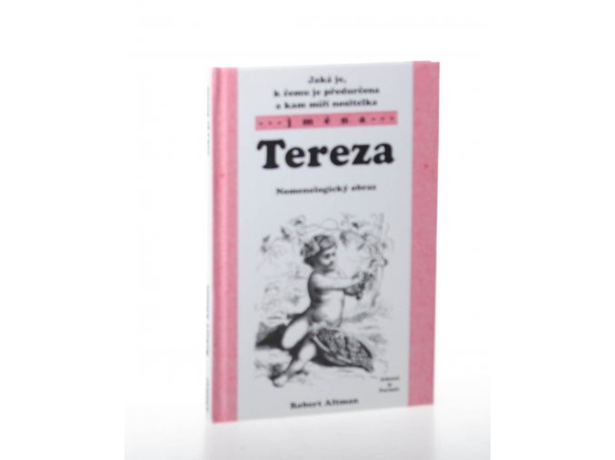 Jaká je, k čemu je předurčena a kam míří nositelka jména Tereza : nomenologický obraz