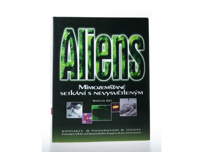 Aliens : Mimozemšťané : setkání s nevysvětleným