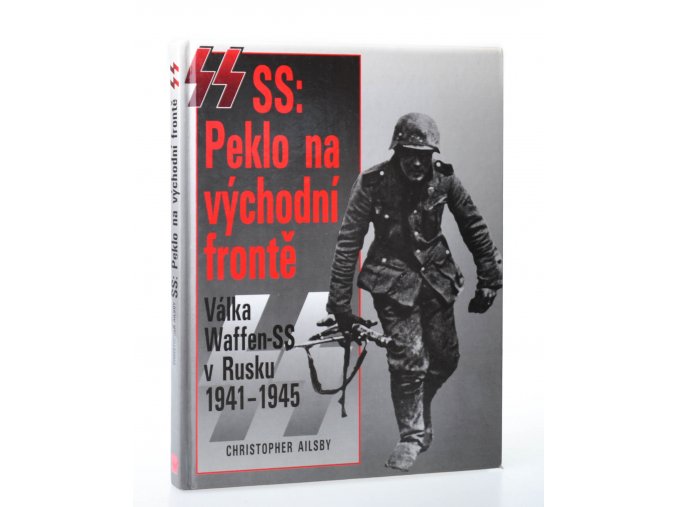 SS: Peklo na východní frontě : válka Waffen-SS v Rusku 1941 - 1945