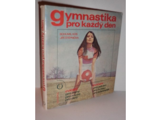 Gymnastika pro každý den : cvičení pro ženy, pro muže, pro děti : cvičení pro zdraví, pro krásu, pro zdatnost