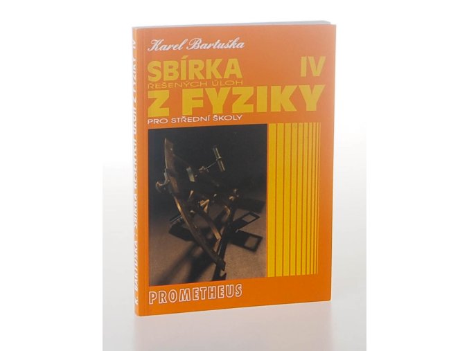 Sbírka řešených úloh z fyziky pro střední školy. IV, Optika, fyzika mikrosvěta, speciální teorie relativity, astrofyzika