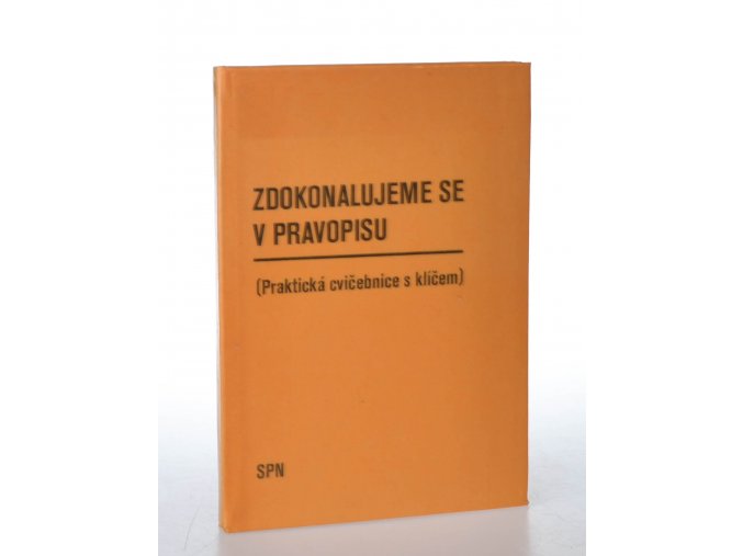 Zdokonalujeme se v pravopisu : praktická cvičebnice s klíčem k samostatné práci