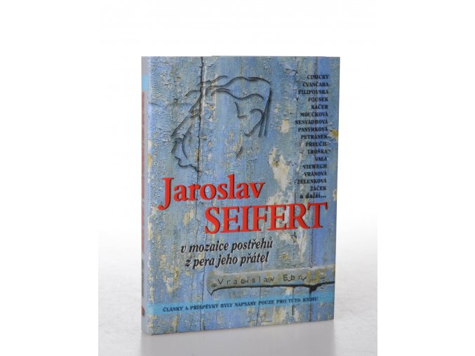 Jaroslav Seifert : v mozaice postřehů z pera jeho přátel