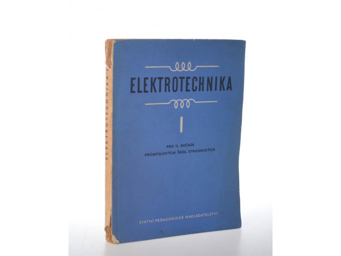 Elektrotechnika. I., pro II.ročník škol strojnickýcj (1957)