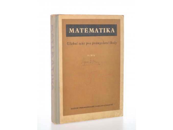 Matematika: učební text pro průmyslové školy . 2. díl (1958)
