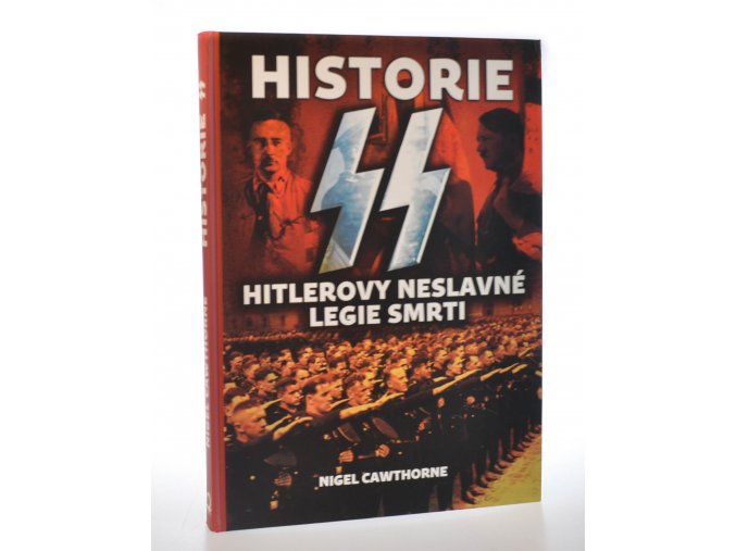 Historie SS : Hitlerovy neslavné legie smrti