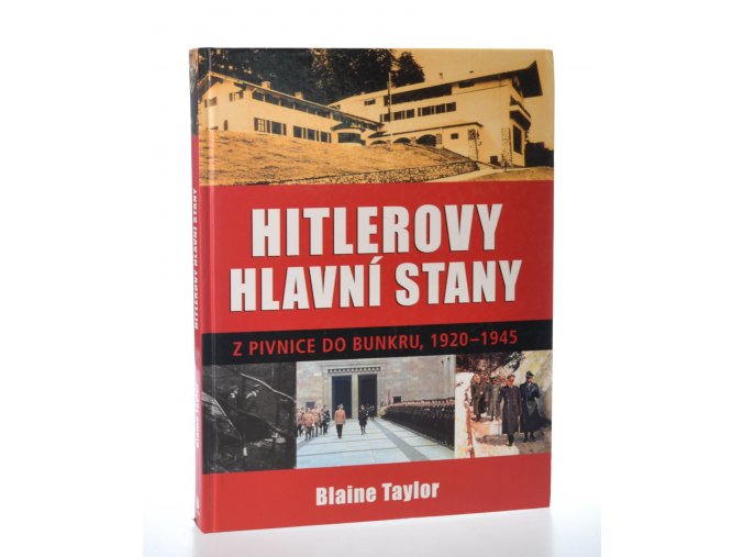 Hitlerovy hlavní stany : z pivnice do bunkru, 1920 - 1945