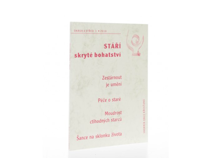 Okruh a střed 3/2010 : Stáří : skryté bohatství