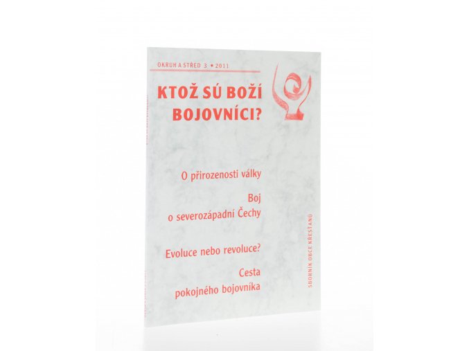 Okruh a střed 3/2011 : Ktož sú Boží bojovníci?