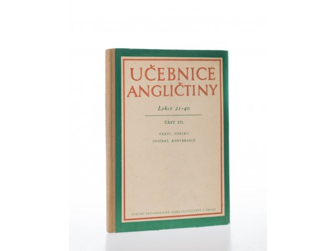 Učebnice angličtiny : lekce 21-40. část III, Texty, otázky, cvičení, konversace (1958)