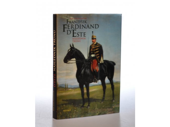 František Ferdinand d´Este : následník trůnu