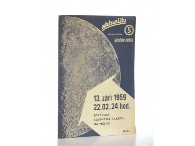 13. září 1959, 22.02.24 hodin... : sovětská kosmická raketa na Měsíci
