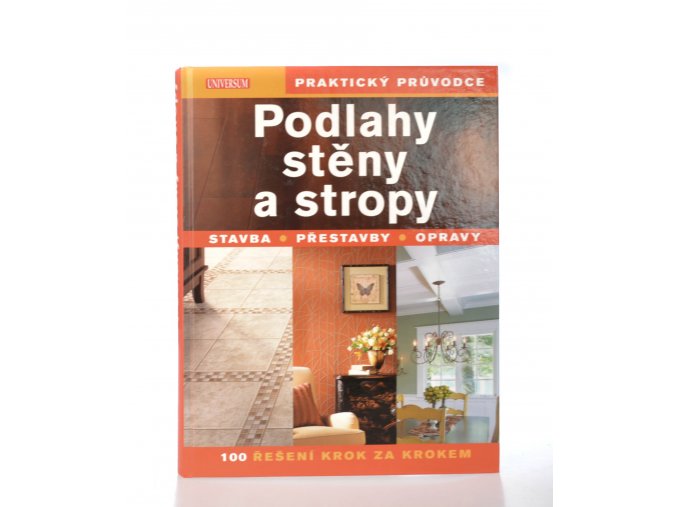 Podlahy, stěny a stropy : stavba - přestavby - opravy