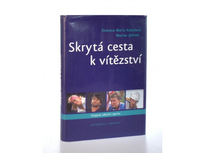 Skrytá cesta k vítězství : utajené zákulisí sportu