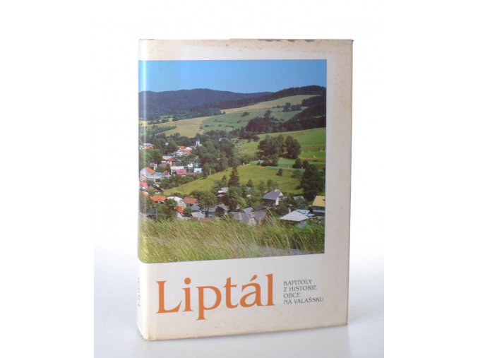 Liptál : kapitoly z historie obce na Valašsku