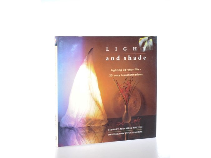 Light and shade :  lighting up your life - 25 easy transformations