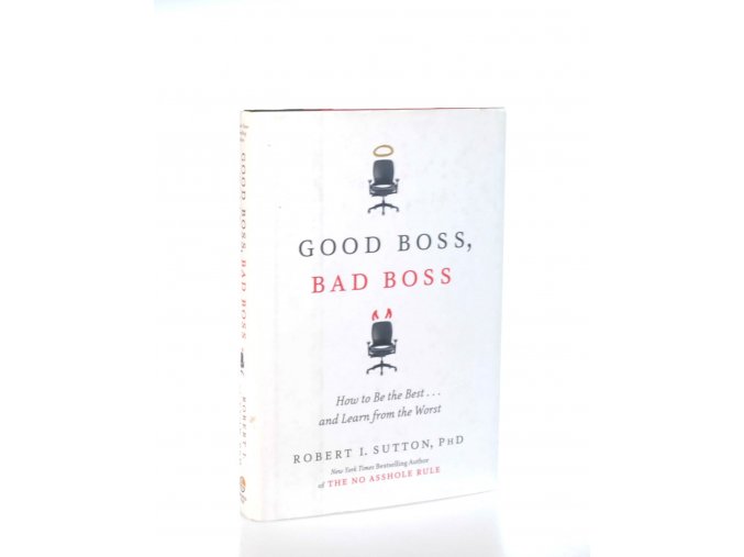 Good boss, bad boss : how to be the best and learn from the worst