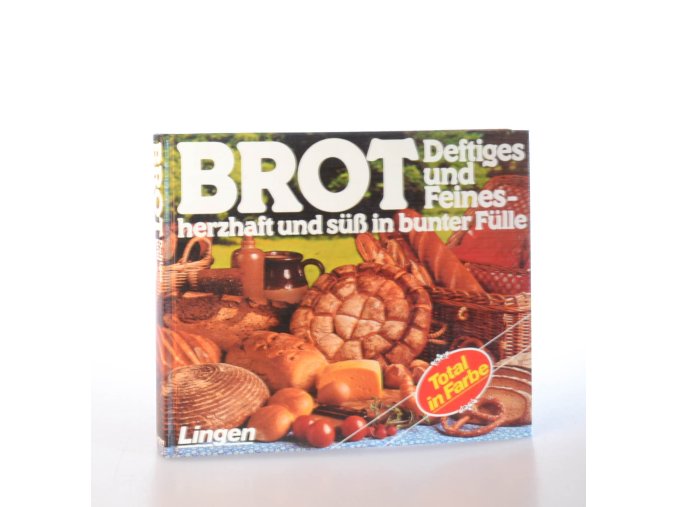 Brot : Deftiges und Feines  - herzhaft und süss in bunter Fülle