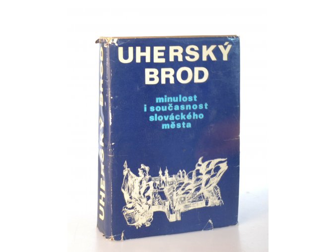 Uherský Brod : minulost i současnost slováckého města
