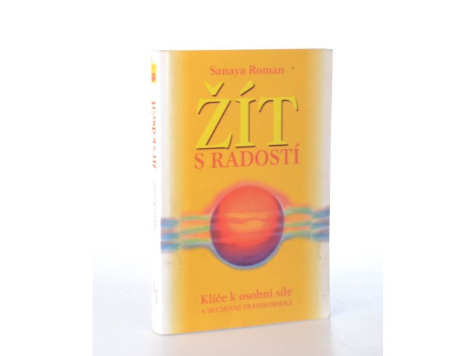 Život na Zemi. První kniha, Žít s radostí : klíče k osobní síle a duchovní transformaci