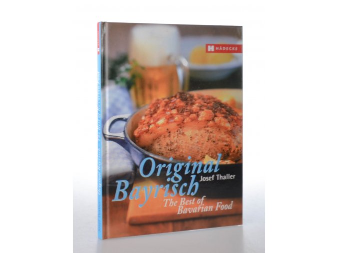 original Bayrisch : the best of bavarian food