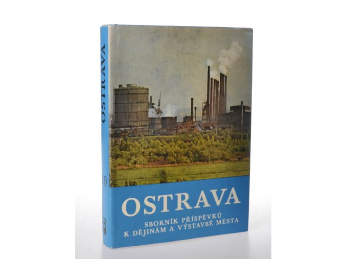 Ostrava : sborník příspěvků k dějinám a výstavbě města