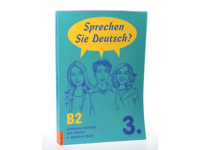 Sprechen Sie Deutsch? B2, 3. : učebnice němčiny pro střední a jazykové školy : kniha pro studenty