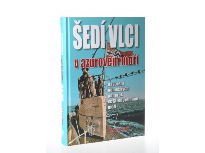 Šedí vlci a azurovém moři : nasazení německých ponorek ve Středozemním moři