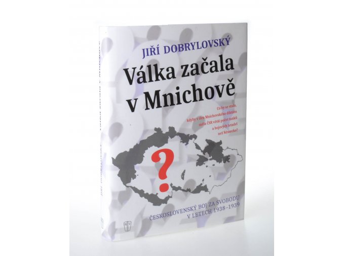 Válka začala v Mnichově : československý boj za svobodu v letech 1938 - 1939