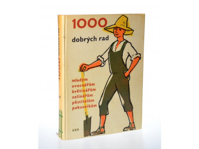 1000 dobrých rad mladým ovocnářům, květinářům, zelinářům, pěstitelům, pokusníkům (1960)