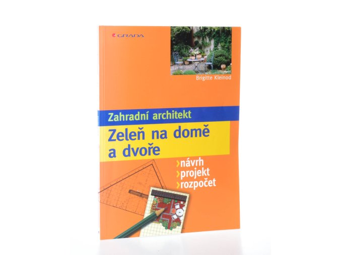 Zahradní architekt. Zeleň na domě a dvoře : návrh, projekt, rozpočet