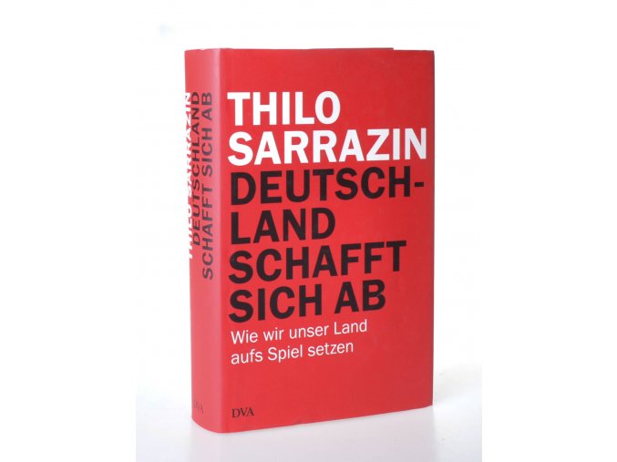 Deutschland schafft sich ab : Wie wir unser Land aufs Spiel setzen