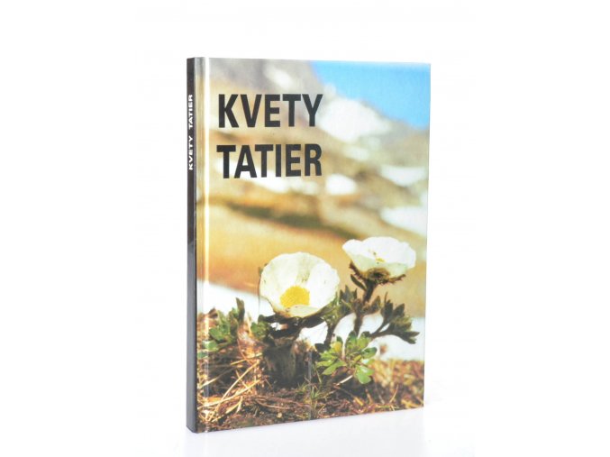 Kvety Tatier : sprievodca živou prírodou Tatranského národného parku (1988)
