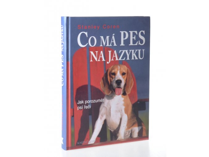 Co má pes na jazyku : jak porozumět psí řeči (2007)