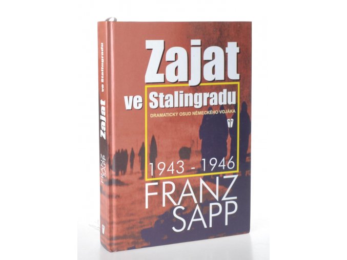 Zajat ve Stalingradu : dramatický osud německého vojáka : 1943 - 1946