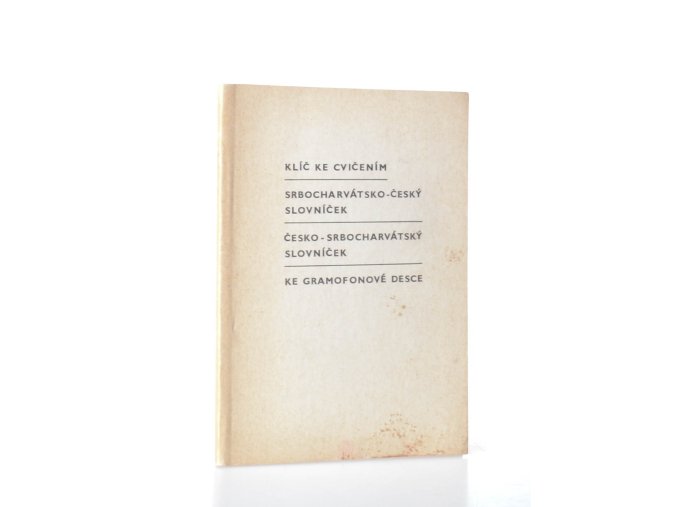 Klíč ke cvičením ; Srbocharvátsko-český slovníček ; Česko-srbocharvátský slovníček ; Ke gramofonové desce