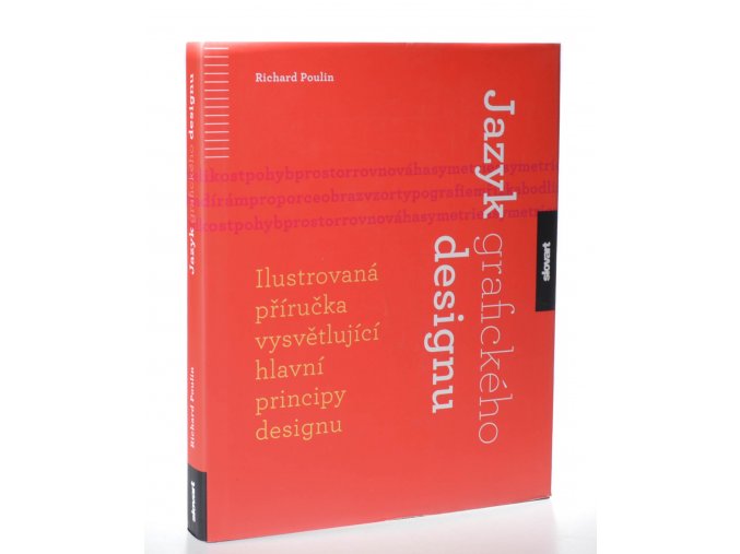 Jazyk grafického designu : ilustrovaná příručka vysvětlující hlavní principy designu