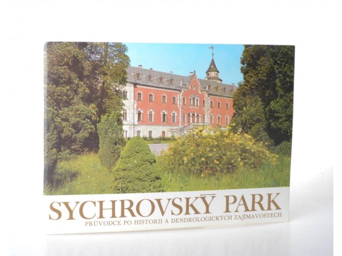 Sychrovský park : průvodce po historii a dendrologických zajímavostech