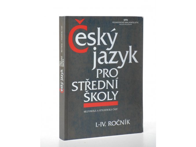 Český jazyk pro I.-IV. ročník středních škol : mluvnická a stylistická část