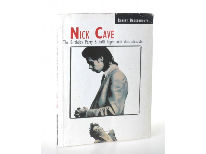 Nick Cave : The Birthday Party & další legendární dobrodružství