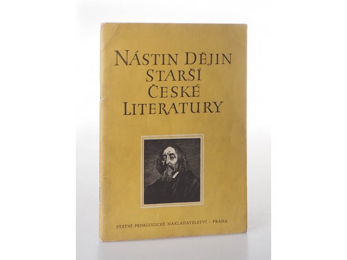 Nástin dějin starší české literatury : pomocná kniha pro 9. postupný ročník všeobecně vzdělávacích škol, pro 1. ročník pedagogických škol a odborných škol čtyřletých a tříletých (1956)