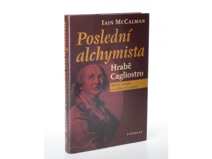 Poslední alchymista. Hrabě Cagliostro : mistr magie ve věku rozumu