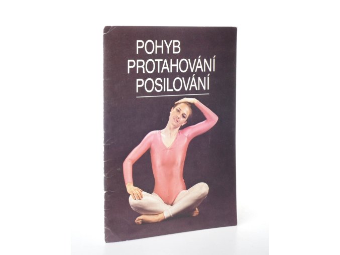 Pohyb, protahování, posilování